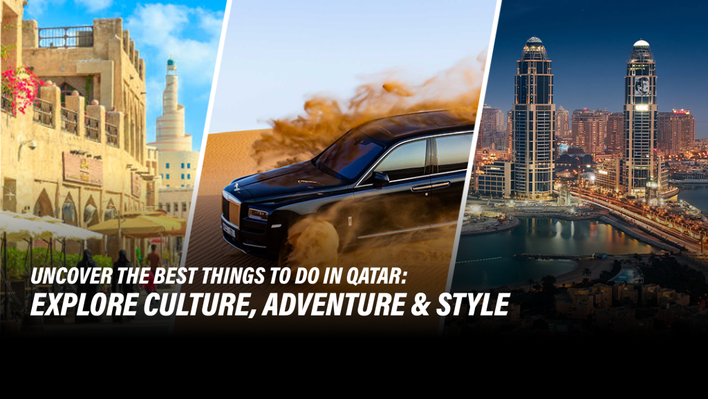 Uncover the Best Things to Do in Qatar: Explore Culture, Adventure & Style
